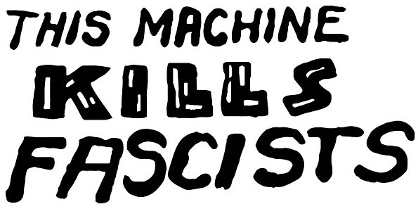 This machine kills fascists